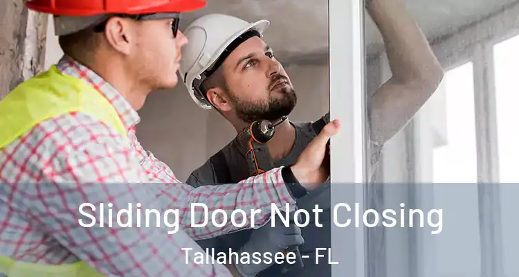  Sliding Door Not Closing Tallahassee - FL